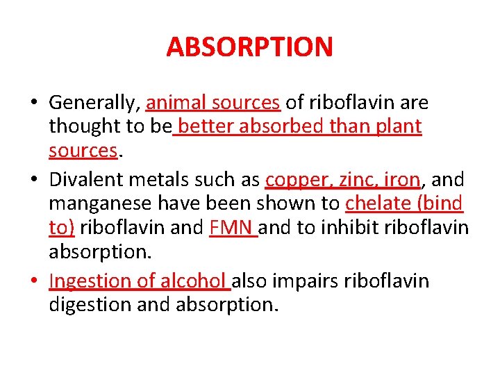 ABSORPTION • Generally, animal sources of riboflavin are thought to be better absorbed than