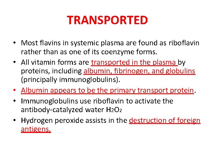 TRANSPORTED • Most flavins in systemic plasma are found as riboflavin rather than as