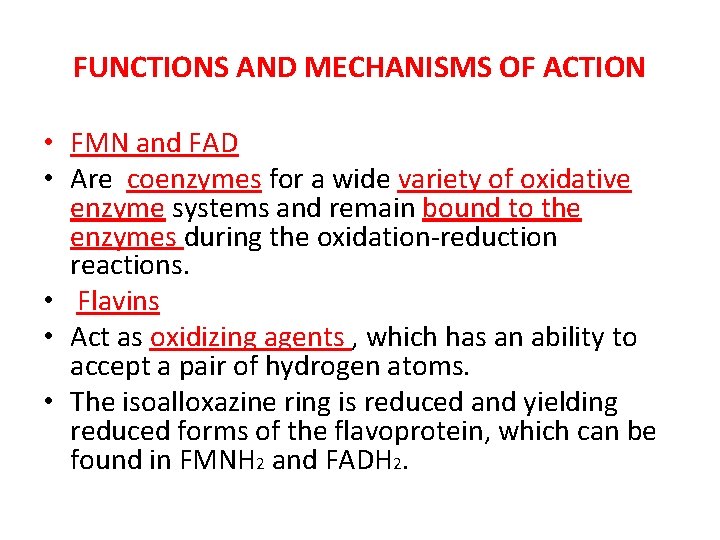 FUNCTIONS AND MECHANISMS OF ACTION • FMN and FAD • Are coenzymes for a