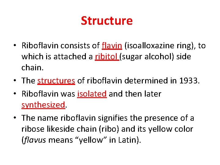 Structure • Riboflavin consists of flavin (isoalloxazine ring), to which is attached a ribitol