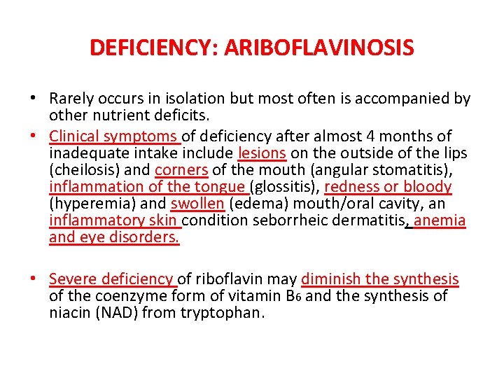 DEFICIENCY: ARIBOFLAVINOSIS • Rarely occurs in isolation but most often is accompanied by other