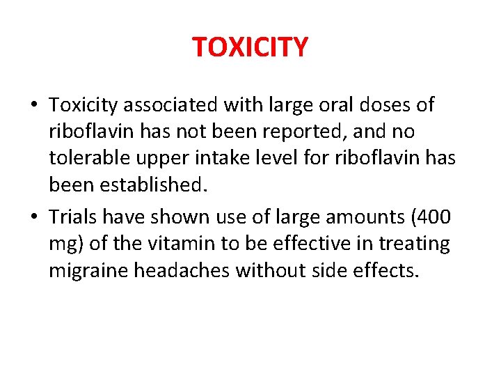 TOXICITY • Toxicity associated with large oral doses of riboflavin has not been reported,