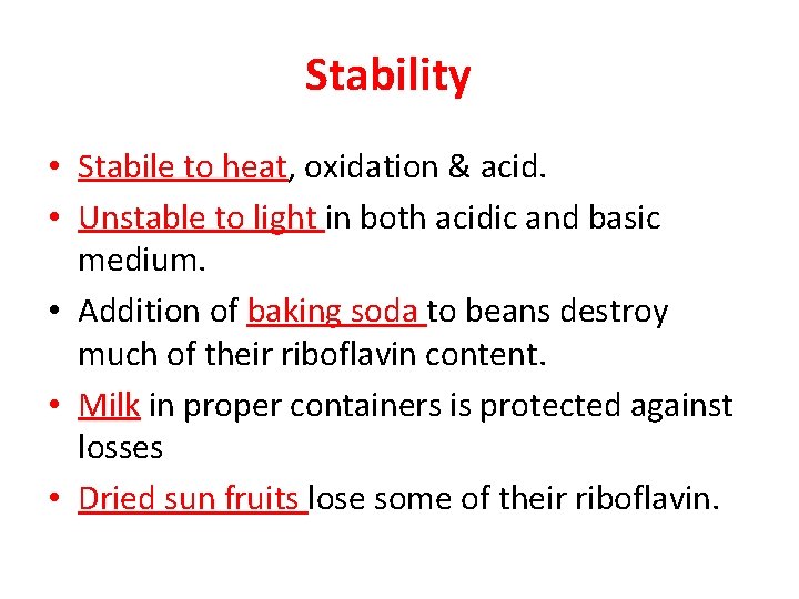 Stability • Stabile to heat, oxidation & acid. • Unstable to light in both