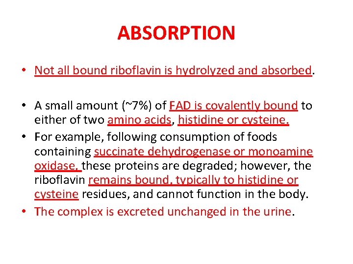 ABSORPTION • Not all bound riboflavin is hydrolyzed and absorbed. • A small amount