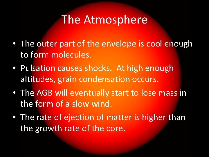 The Atmosphere • The outer part of the envelope is cool enough to form