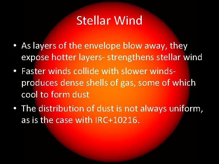 Stellar Wind • As layers of the envelope blow away, they expose hotter layers-