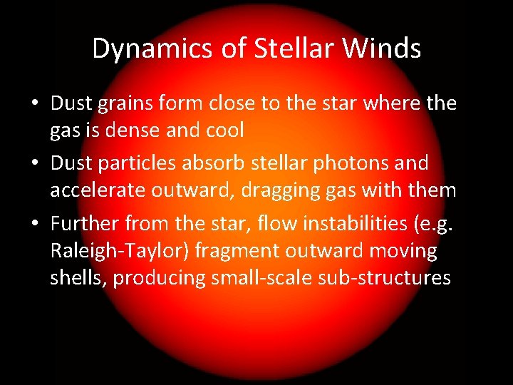 Dynamics of Stellar Winds • Dust grains form close to the star where the