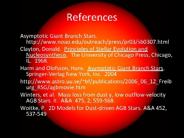 References Asymptotic Giant Branch Stars. http: //www. noao. edu/outreach/press/pr 03/sb 0307. html Clayton, Donald.