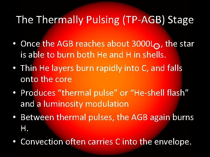 The Thermally Pulsing (TP-AGB) Stage • Once the AGB reaches about 3000 L ,