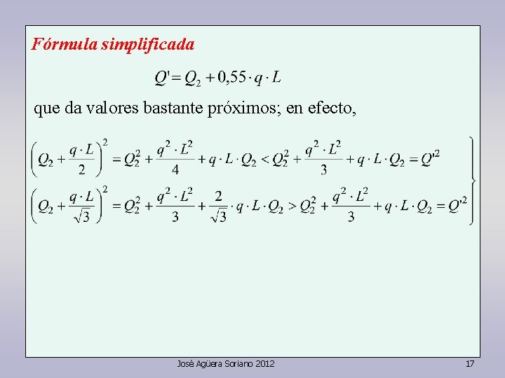 Fórmula simplificada que da valores bastante próximos; en efecto, José Agüera Soriano 2012 17