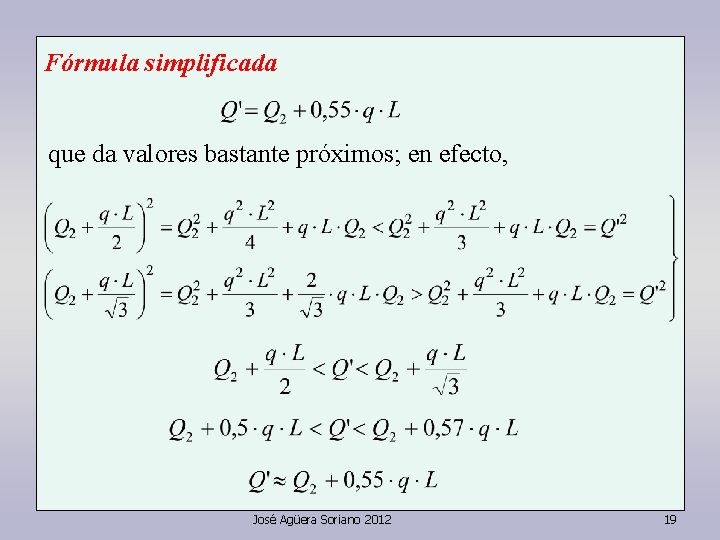 Fórmula simplificada que da valores bastante próximos; en efecto, José Agüera Soriano 2012 19