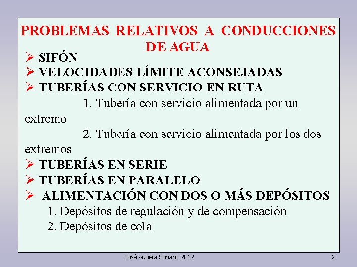 PROBLEMAS RELATIVOS A CONDUCCIONES DE AGUA Ø SIFÓN Ø VELOCIDADES LÍMITE ACONSEJADAS Ø TUBERÍAS