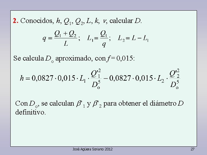 2. Conocidos, h, Q 1, Q 2, L, k, n, calcular D. Se calcula