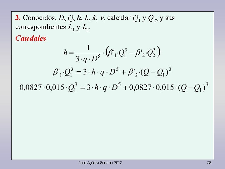 3. Conocidos, D, Q, h, L, k, n, calcular Q 1 y Q 2,