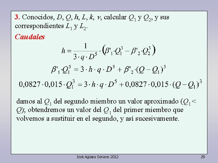 3. Conocidos, D, Q, h, L, k, n, calcular Q 1 y Q 2,