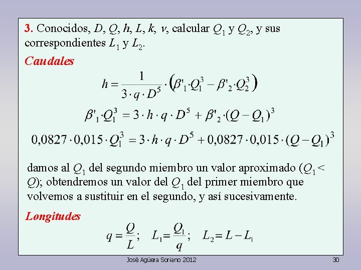 3. Conocidos, D, Q, h, L, k, n, calcular Q 1 y Q 2,