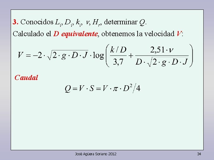 3. Conocidos Li, Di, ki, n, Hr, determinar Q. Calculado el D equivalente, obtenemos