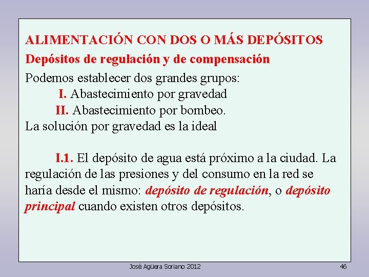 ALIMENTACIÓN CON DOS O MÁS DEPÓSITOS Depósitos de regulación y de compensación Podemos establecer