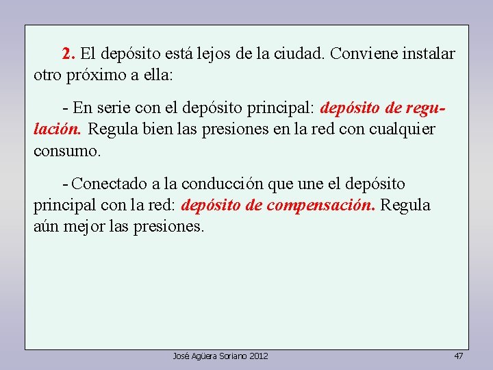 2. El depósito está lejos de la ciudad. Conviene instalar otro próximo a ella: