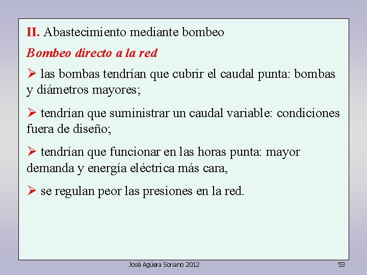 II. Abastecimiento mediante bombeo Bombeo directo a la red Ø las bombas tendrían que