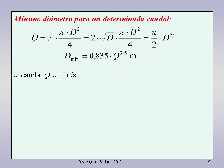Mínimo diámetro para un determinado caudal: el caudal Q en m 3/s. José Agüera