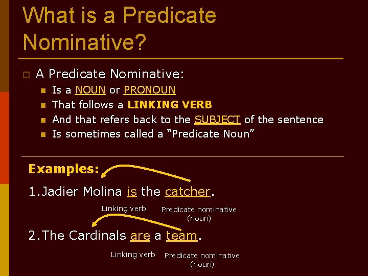 What is a Predicate Nominative? p A Predicate Nominative: n n Is a NOUN