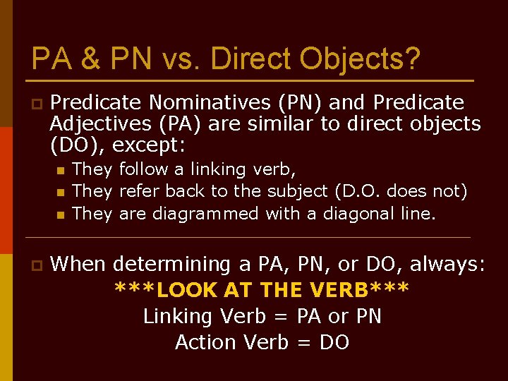 PA & PN vs. Direct Objects? p Predicate Nominatives (PN) and Predicate Adjectives (PA)