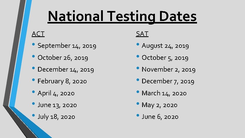 National Testing Dates ACT SAT • September 14, 2019 • October 26, 2019 •