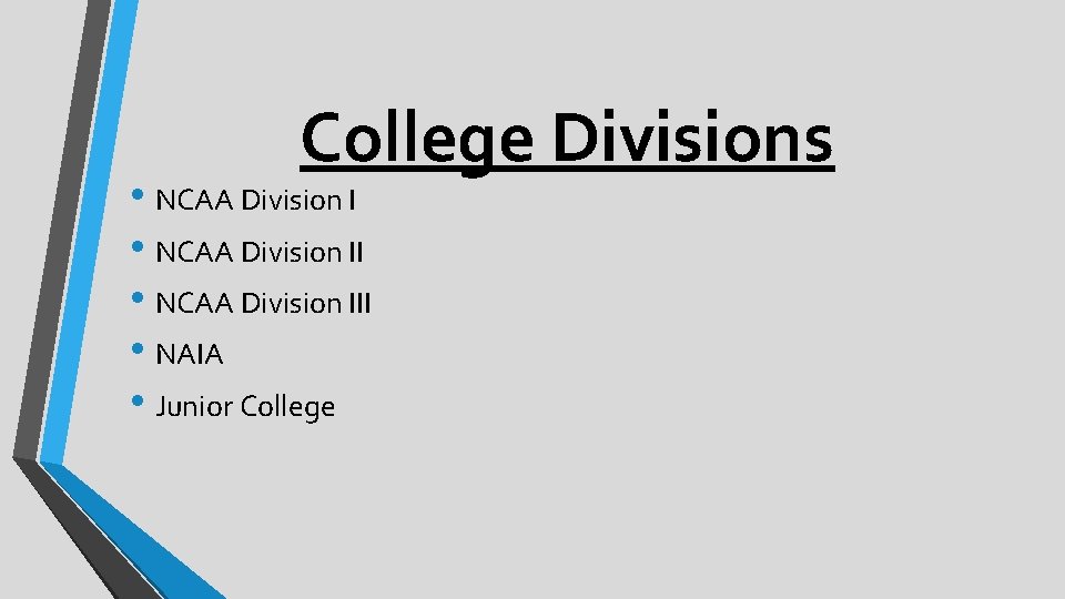 College Divisions • NCAA Division III • NAIA • Junior College 