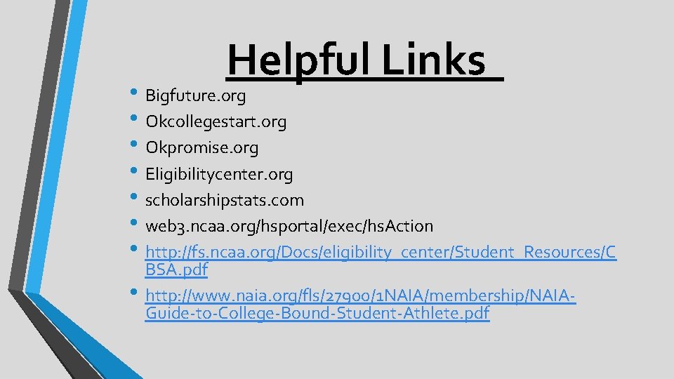 Helpful Links • Bigfuture. org • Okcollegestart. org • Okpromise. org • Eligibilitycenter. org