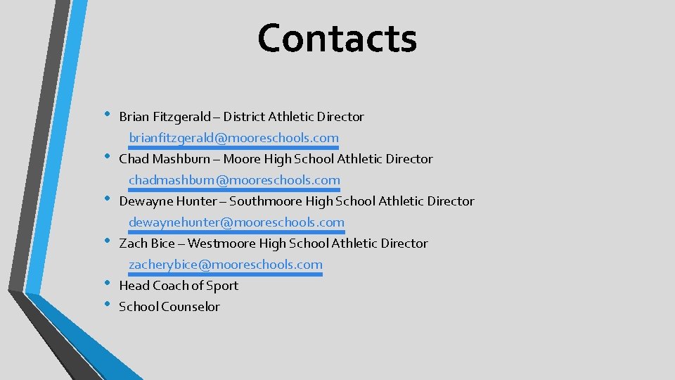 Contacts • • Brian Fitzgerald – District Athletic Director brianfitzgerald@mooreschools. com • Chad Mashburn