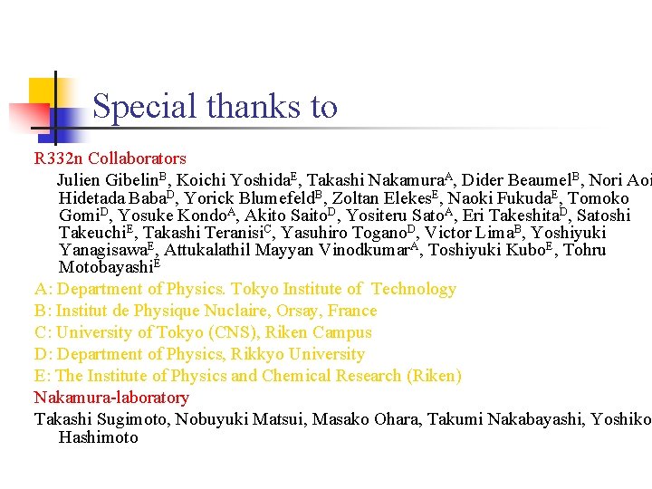 Special thanks to R 332 n Collaborators Julien Gibelin. B, Koichi Yoshida. E, Takashi