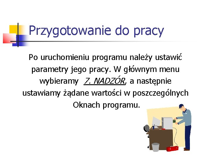 Przygotowanie do pracy Po uruchomieniu programu należy ustawić parametry jego pracy. W głównym menu