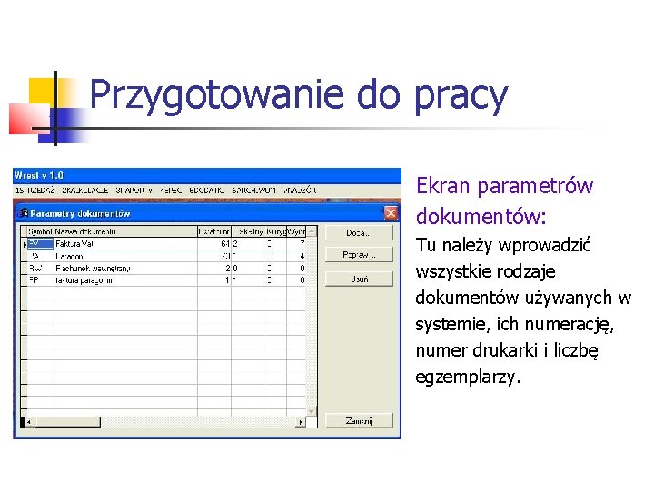 Przygotowanie do pracy Ekran parametrów dokumentów: Tu należy wprowadzić wszystkie rodzaje dokumentów używanych w