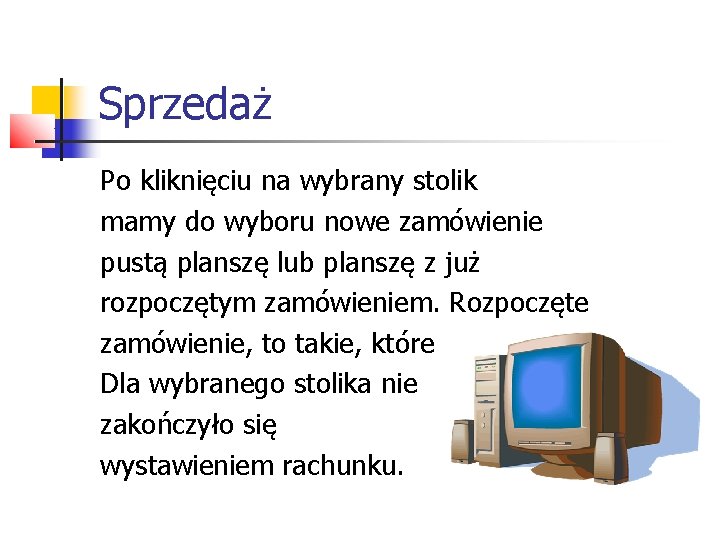 Sprzedaż Po kliknięciu na wybrany stolik mamy do wyboru nowe zamówienie pustą planszę lub