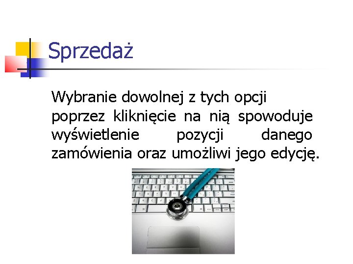 Sprzedaż Wybranie dowolnej z tych opcji poprzez kliknięcie na nią spowoduje wyświetlenie pozycji danego