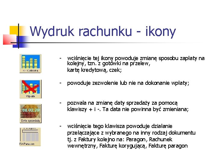 Wydruk rachunku - ikony - wciśnięcie tej ikony powoduje zmianę sposobu zapłaty na kolejny,