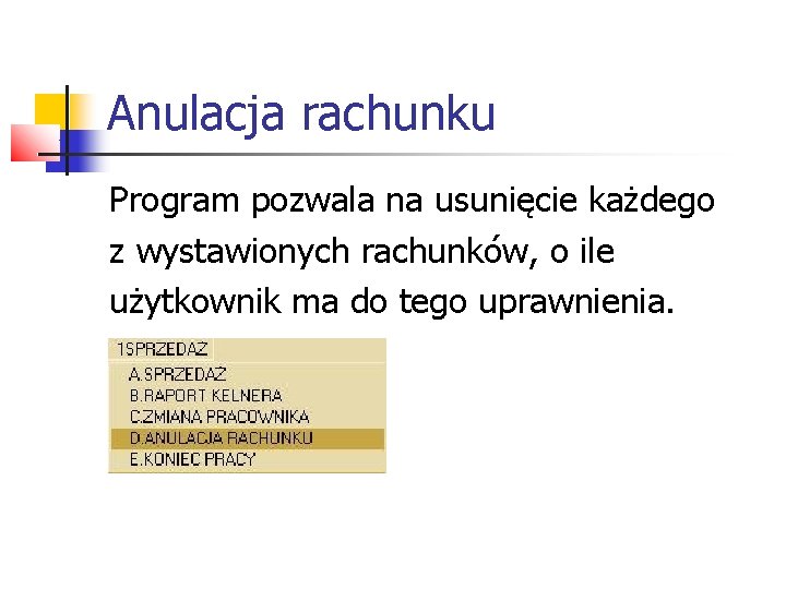 Anulacja rachunku Program pozwala na usunięcie każdego z wystawionych rachunków, o ile użytkownik ma