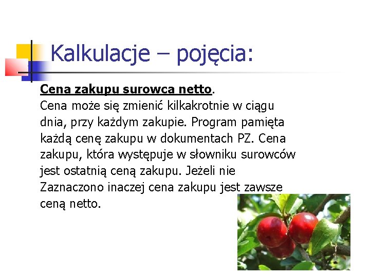 Kalkulacje – pojęcia: Cena zakupu surowca netto. Cena może się zmienić kilkakrotnie w ciągu