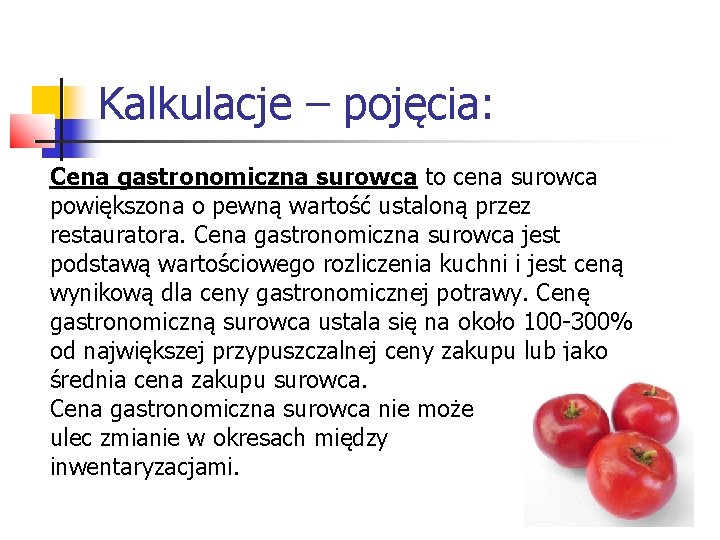 Kalkulacje – pojęcia: Cena gastronomiczna surowca to cena surowca powiększona o pewną wartość ustaloną