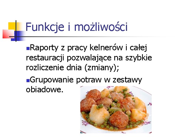 Funkcje i możliwości Raporty z pracy kelnerów i całej restauracji pozwalające na szybkie rozliczenie