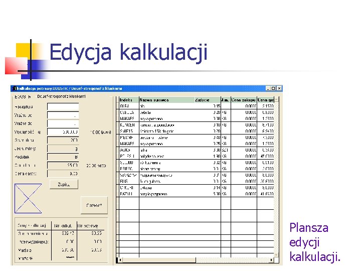 Edycja kalkulacji Plansza edycji kalkulacji. 