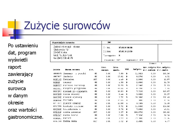 Zużycie surowców Po ustawieniu dat, program wyświetli raport zawierający zużycie surowca w danym okresie