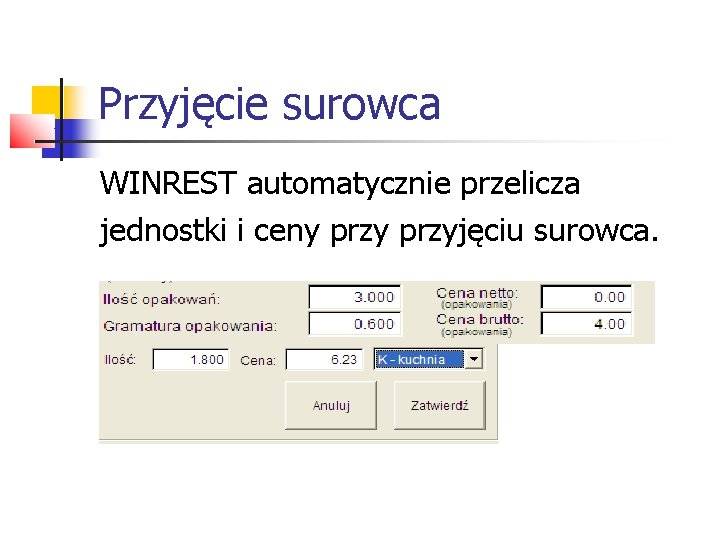 Przyjęcie surowca WINREST automatycznie przelicza jednostki i ceny przyjęciu surowca. 