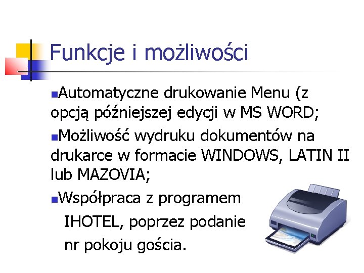 Funkcje i możliwości Automatyczne drukowanie Menu (z opcją późniejszej edycji w MS WORD; Możliwość Funkcje i możliwości Automatyczne drukowanie Menu (z opcją późniejszej edycji w MS WORD; Możliwość