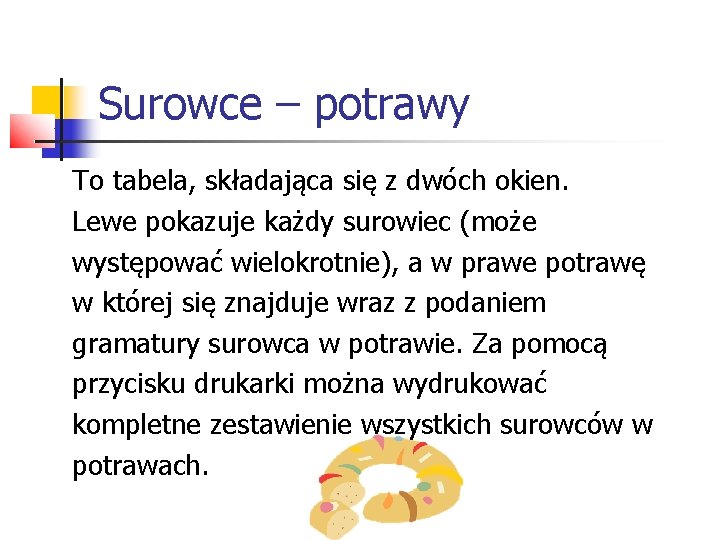 Surowce – potrawy To tabela, składająca się z dwóch okien. Lewe pokazuje każdy surowiec