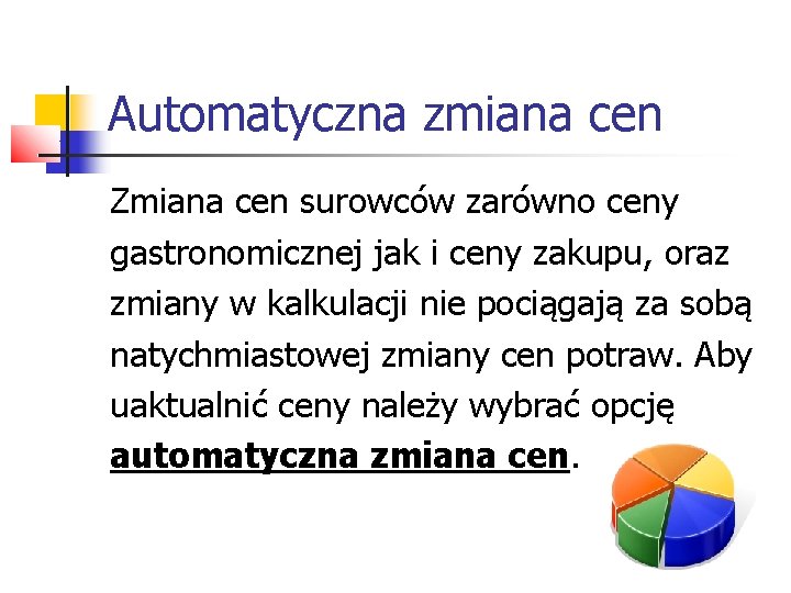 Automatyczna zmiana cen Zmiana cen surowców zarówno ceny gastronomicznej jak i ceny zakupu, oraz