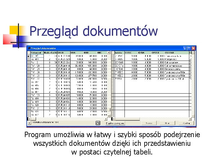 Przegląd dokumentów Program umożliwia w łatwy i szybki sposób podejrzenie wszystkich dokumentów dzięki ich