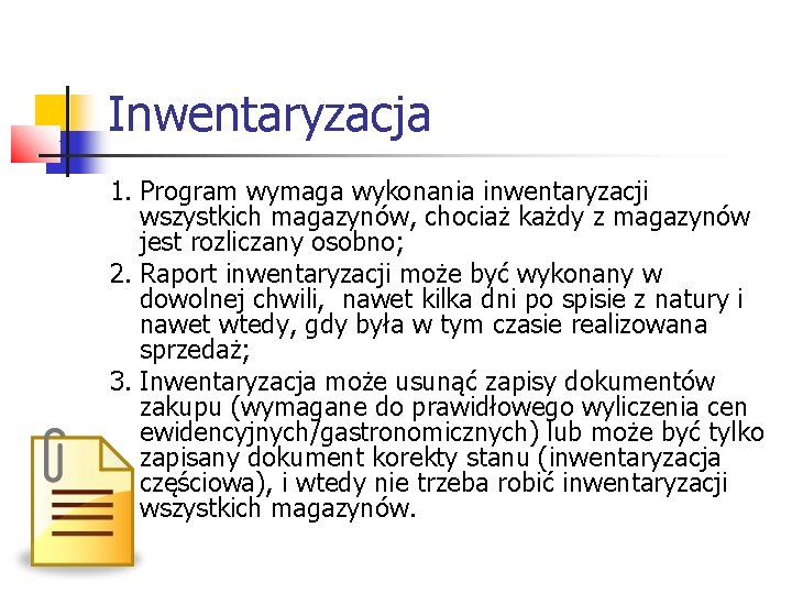 Inwentaryzacja 1. Program wymaga wykonania inwentaryzacji wszystkich magazynów, chociaż każdy z magazynów jest rozliczany Inwentaryzacja 1. Program wymaga wykonania inwentaryzacji wszystkich magazynów, chociaż każdy z magazynów jest rozliczany