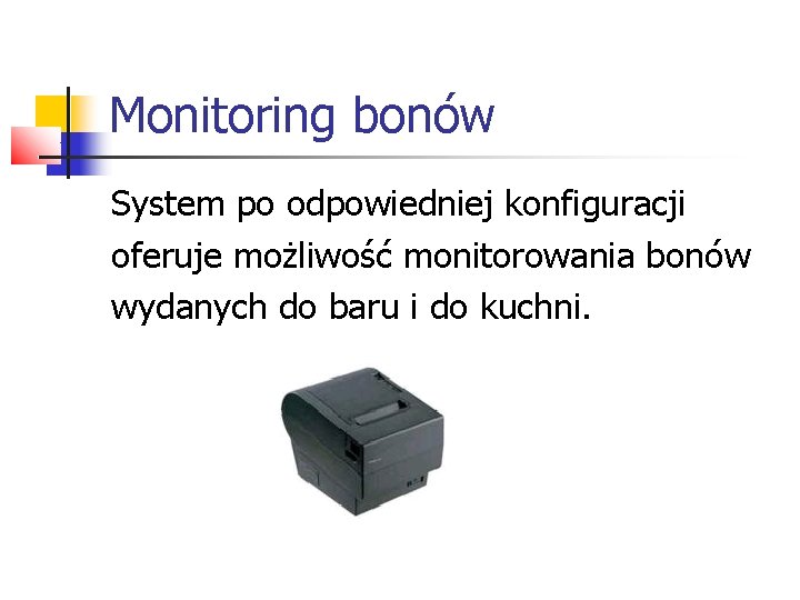 Monitoring bonów System po odpowiedniej konfiguracji oferuje możliwość monitorowania bonów wydanych do baru i